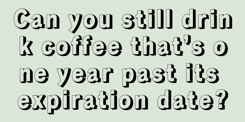 Can you still drink coffee that’s one year past its expiration date?