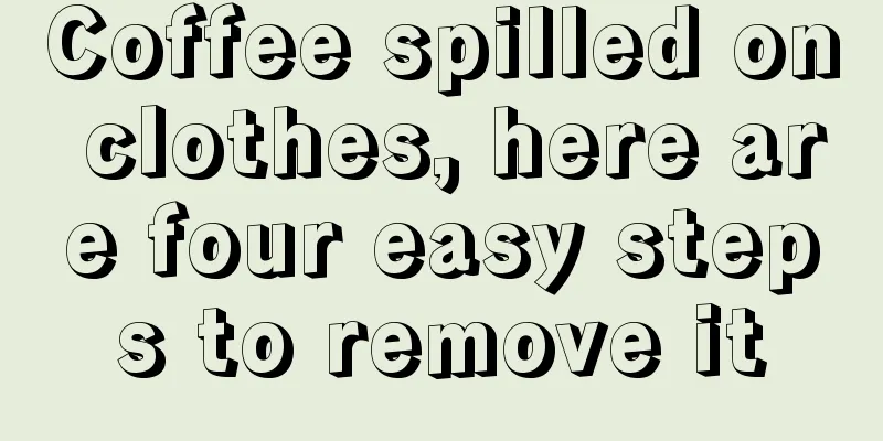 Coffee spilled on clothes, here are four easy steps to remove it