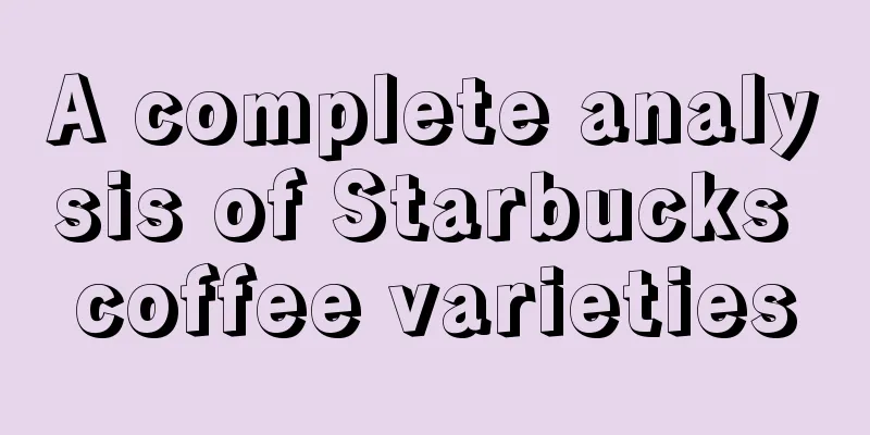 A complete analysis of Starbucks coffee varieties