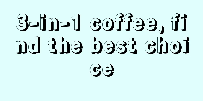 3-in-1 coffee, find the best choice