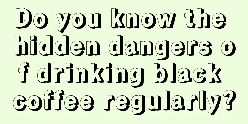 Do you know the hidden dangers of drinking black coffee regularly?