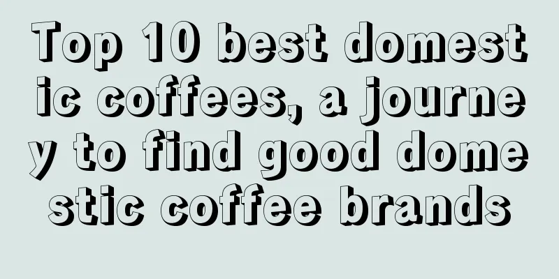 Top 10 best domestic coffees, a journey to find good domestic coffee brands