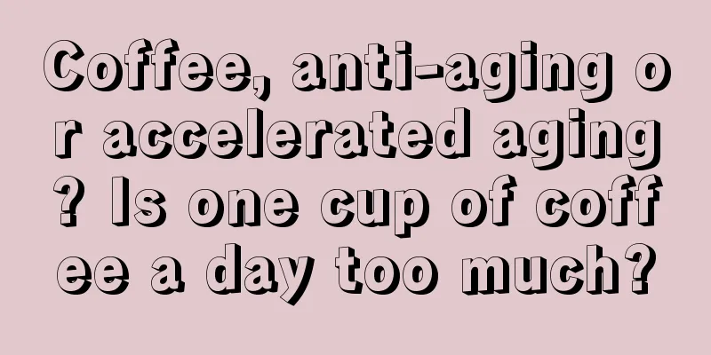 Coffee, anti-aging or accelerated aging? Is one cup of coffee a day too much?