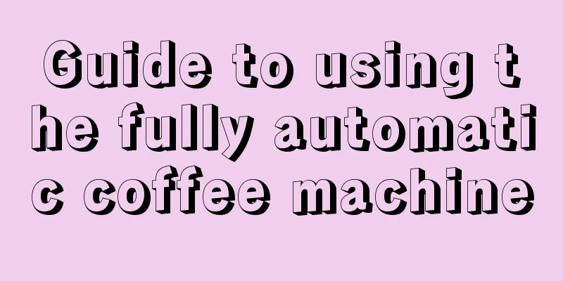 Guide to using the fully automatic coffee machine