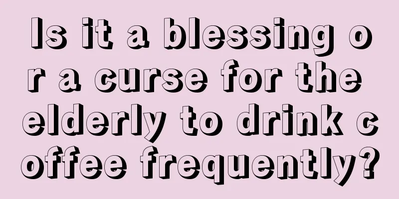 Is it a blessing or a curse for the elderly to drink coffee frequently?