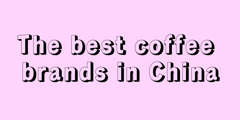 The best coffee brands in China