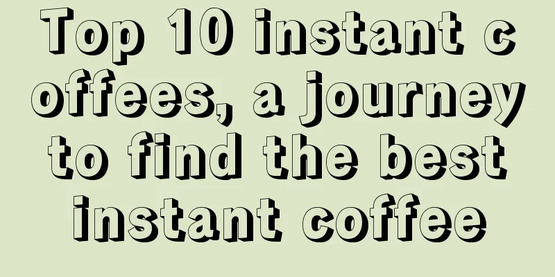 Top 10 instant coffees, a journey to find the best instant coffee