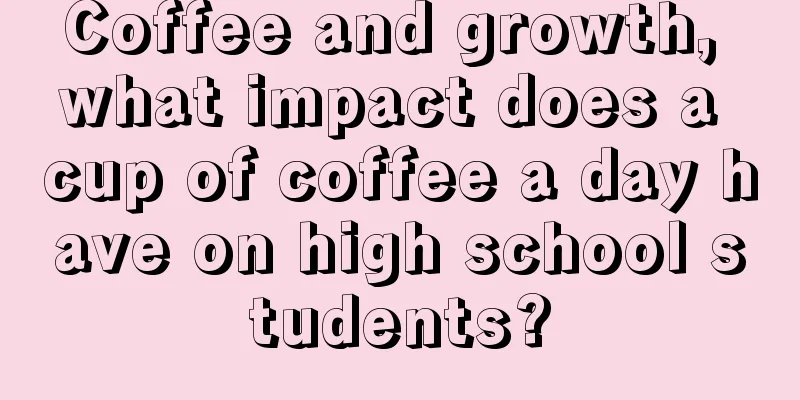 Coffee and growth, what impact does a cup of coffee a day have on high school students?