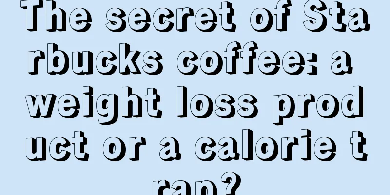 The secret of Starbucks coffee: a weight loss product or a calorie trap?