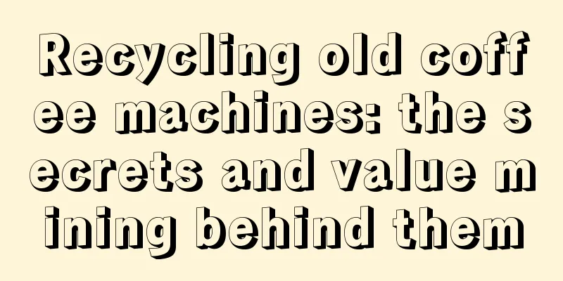 Recycling old coffee machines: the secrets and value mining behind them