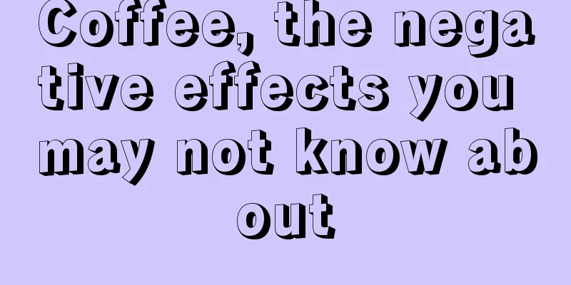 Coffee, the negative effects you may not know about