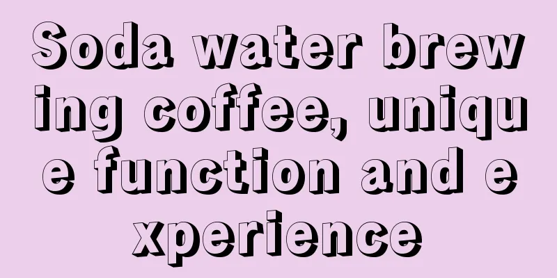 Soda water brewing coffee, unique function and experience