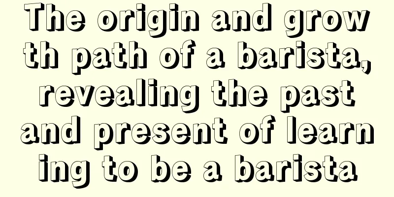 The origin and growth path of a barista, revealing the past and present of learning to be a barista