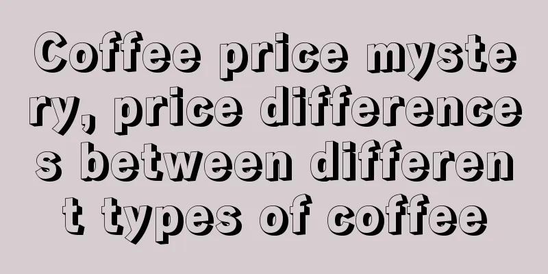 Coffee price mystery, price differences between different types of coffee