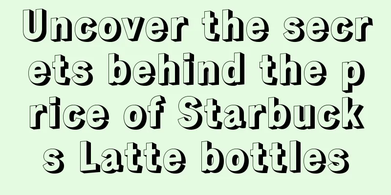 Uncover the secrets behind the price of Starbucks Latte bottles