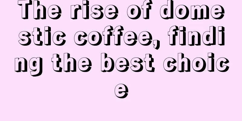 The rise of domestic coffee, finding the best choice