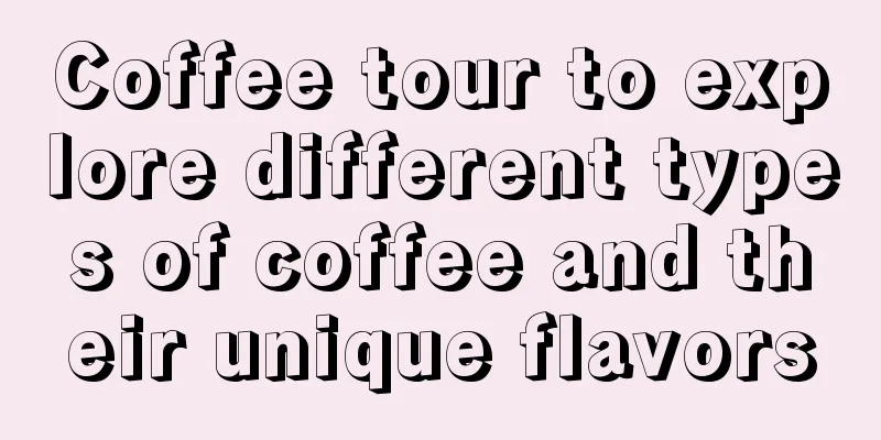 Coffee tour to explore different types of coffee and their unique flavors