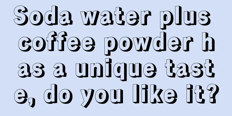 Soda water plus coffee powder has a unique taste, do you like it?