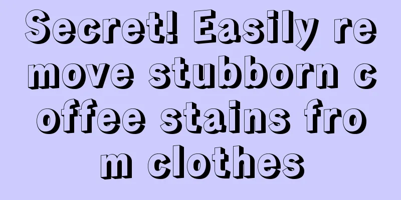 Secret! Easily remove stubborn coffee stains from clothes