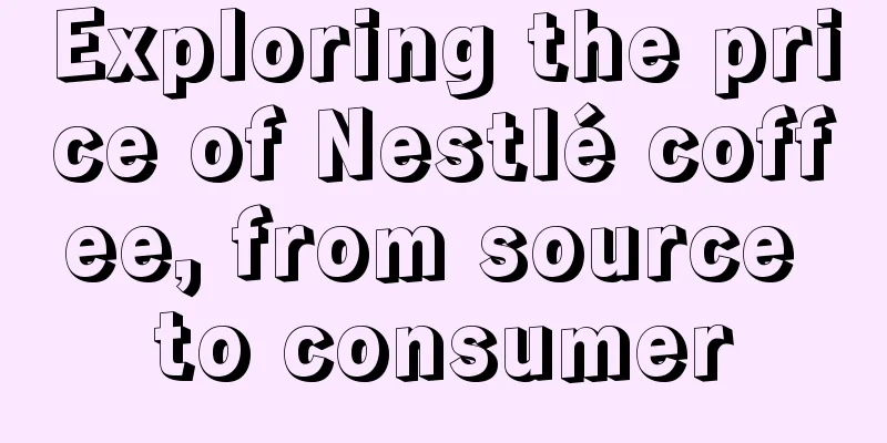 Exploring the price of Nestlé coffee, from source to consumer