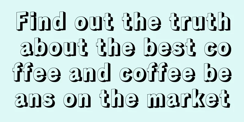 Find out the truth about the best coffee and coffee beans on the market