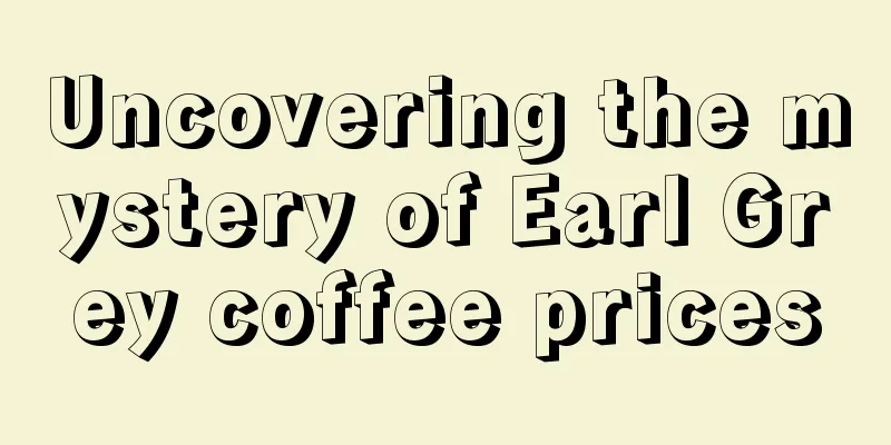 Uncovering the mystery of Earl Grey coffee prices