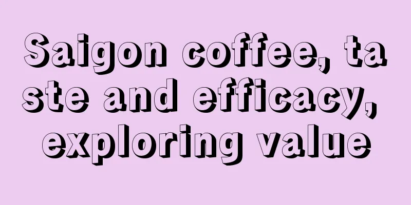 Saigon coffee, taste and efficacy, exploring value