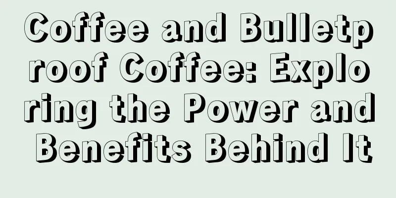 Coffee and Bulletproof Coffee: Exploring the Power and Benefits Behind It