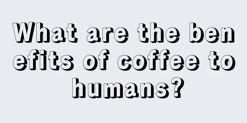 What are the benefits of coffee to humans?