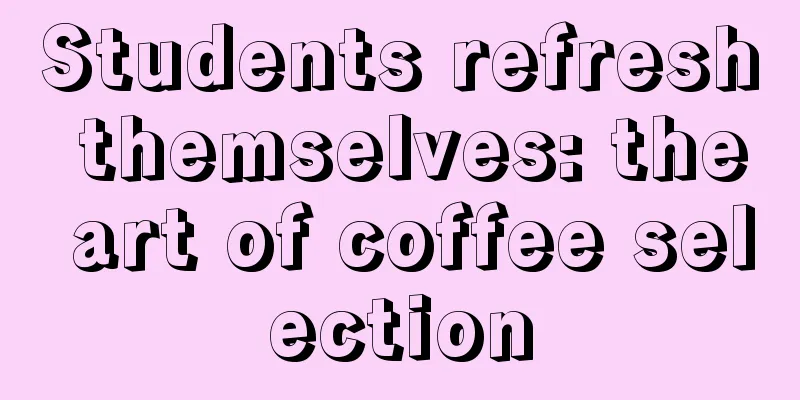 Students refresh themselves: the art of coffee selection