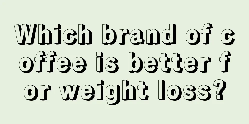 Which brand of coffee is better for weight loss?