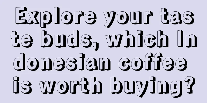 Explore your taste buds, which Indonesian coffee is worth buying?