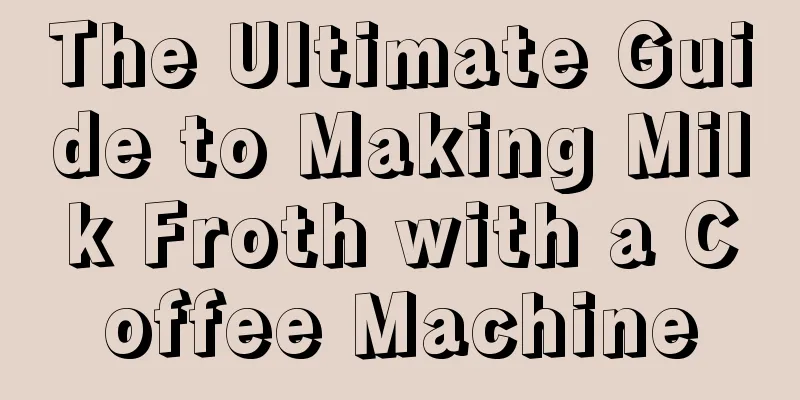 The Ultimate Guide to Making Milk Froth with a Coffee Machine