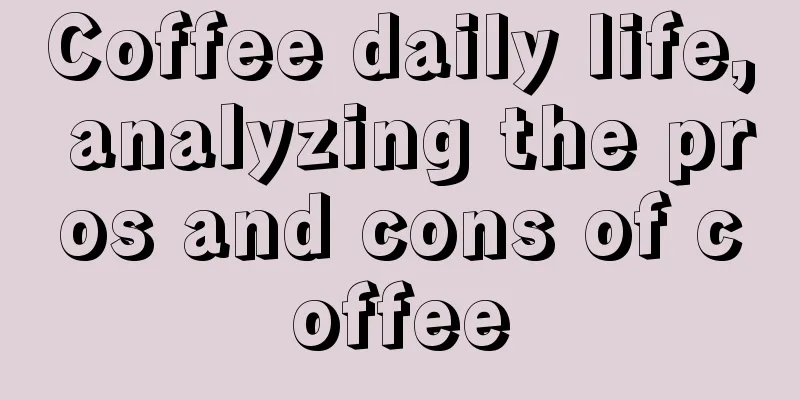 Coffee daily life, analyzing the pros and cons of coffee