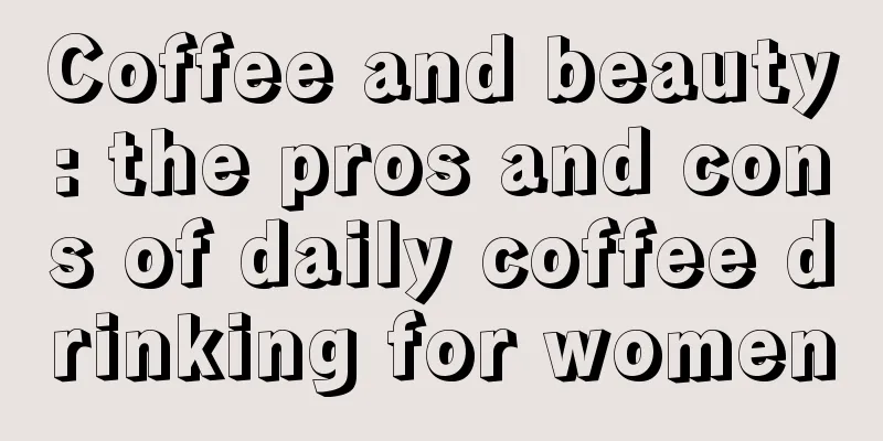 Coffee and beauty: the pros and cons of daily coffee drinking for women