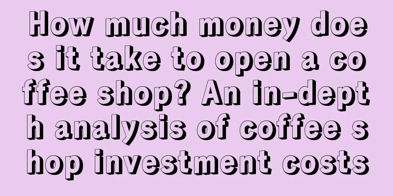 How much money does it take to open a coffee shop? An in-depth analysis of coffee shop investment costs