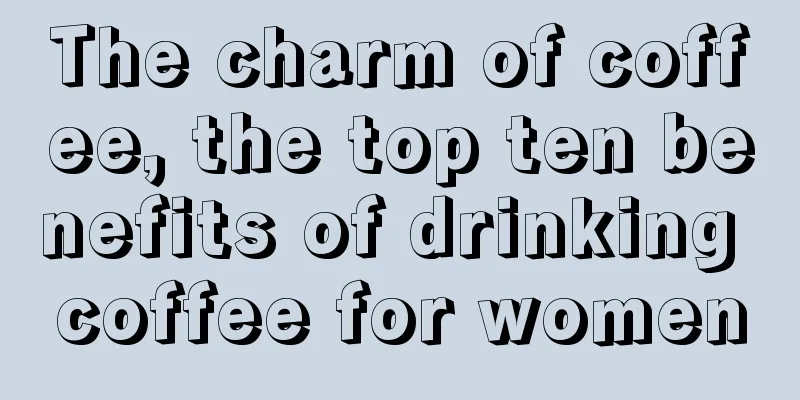 The charm of coffee, the top ten benefits of drinking coffee for women