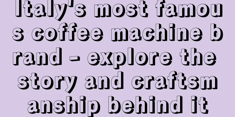 Italy's most famous coffee machine brand - explore the story and craftsmanship behind it