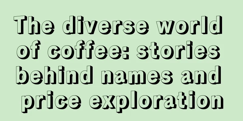 The diverse world of coffee: stories behind names and price exploration