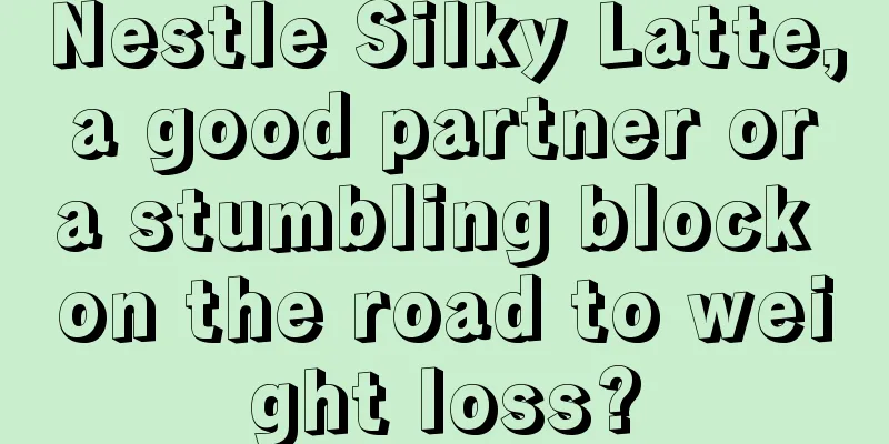 Nestle Silky Latte, a good partner or a stumbling block on the road to weight loss?