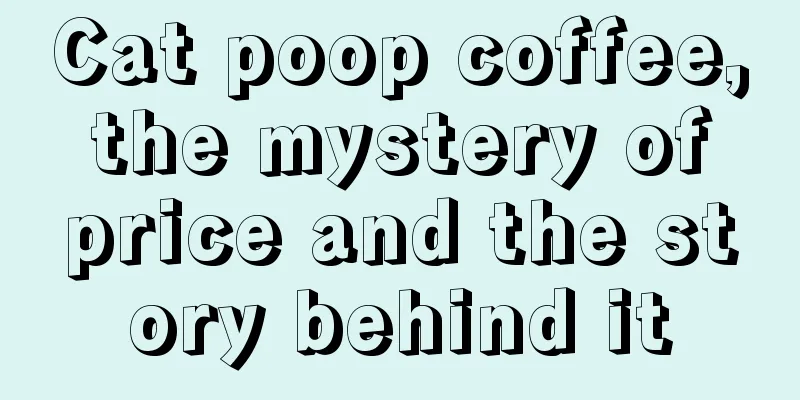 Cat poop coffee, the mystery of price and the story behind it