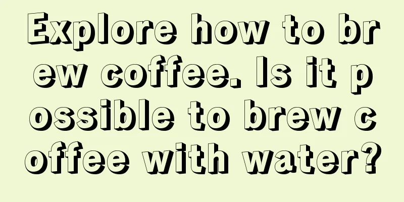 Explore how to brew coffee. Is it possible to brew coffee with water?