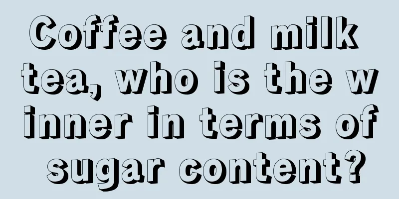 Coffee and milk tea, who is the winner in terms of sugar content?