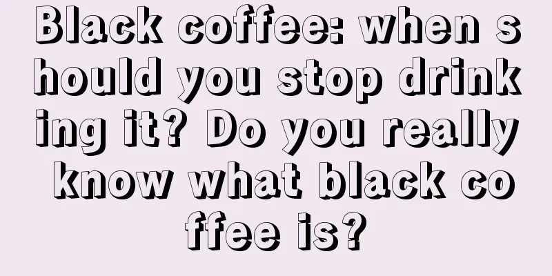 Black coffee: when should you stop drinking it? Do you really know what black coffee is?