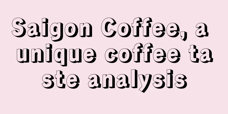 Saigon Coffee, a unique coffee taste analysis