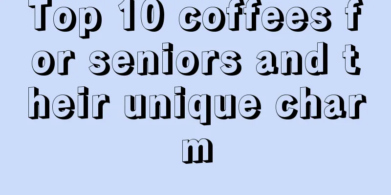 Top 10 coffees for seniors and their unique charm