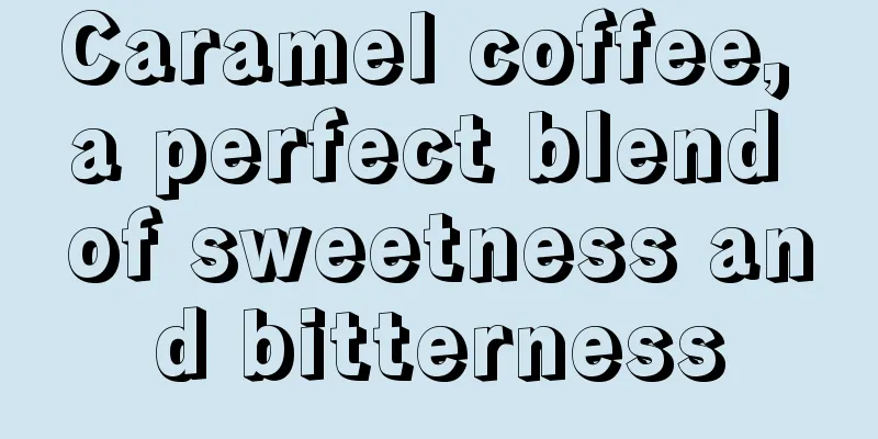 Caramel coffee, a perfect blend of sweetness and bitterness