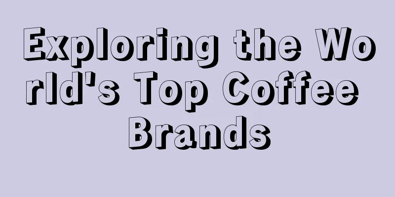 Exploring the World's Top Coffee Brands