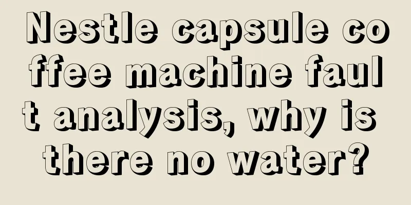 Nestle capsule coffee machine fault analysis, why is there no water?