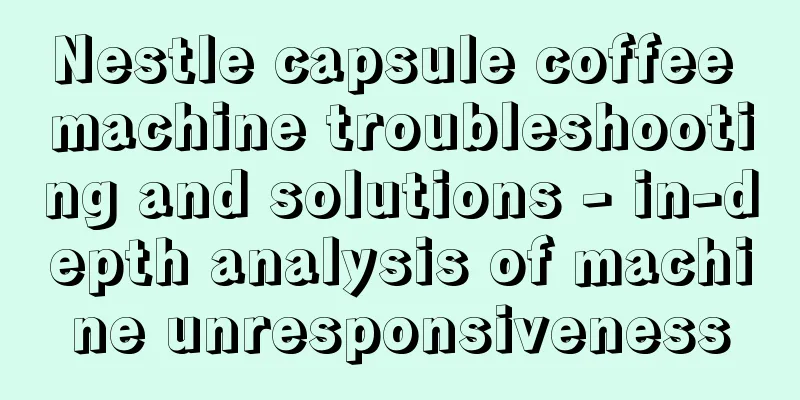 Nestle capsule coffee machine troubleshooting and solutions - in-depth analysis of machine unresponsiveness